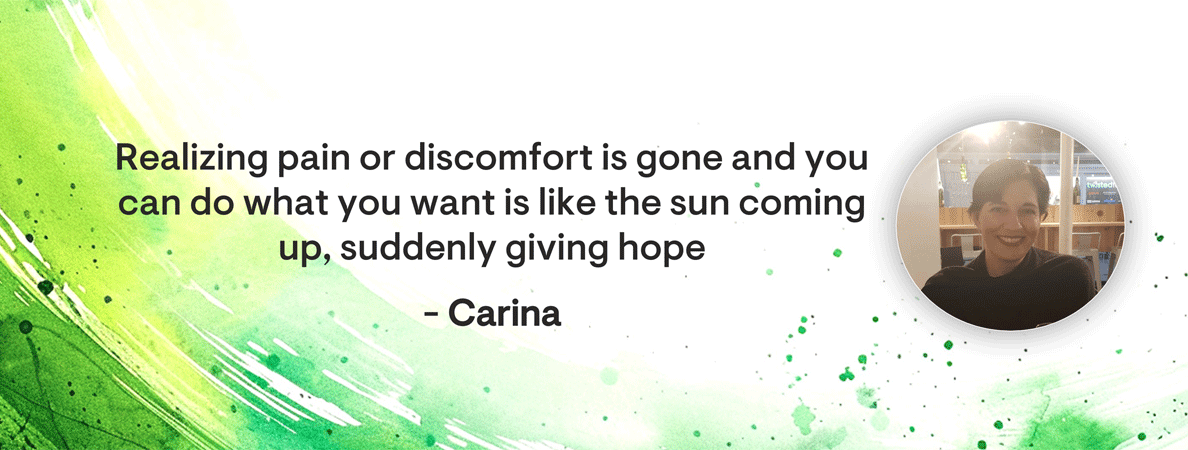 La storia di Carina: affrontare il dolore del cancro  - Ritratto di Carina con una citazione: Accorgersi che il dolore o il disagio sono spariti e si può fare ciò che si vuole è come il sole che sorge, che improvvisamente dà speranza.